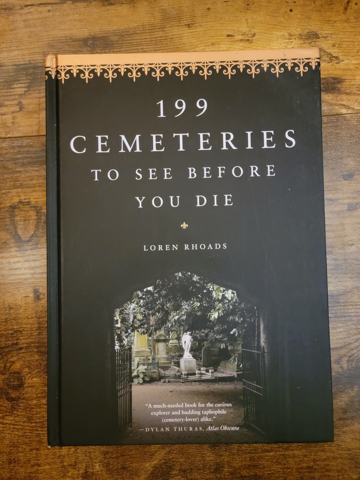 199 Cemeteries To See Before You Die by Loren Rhoads 2017 First Edition