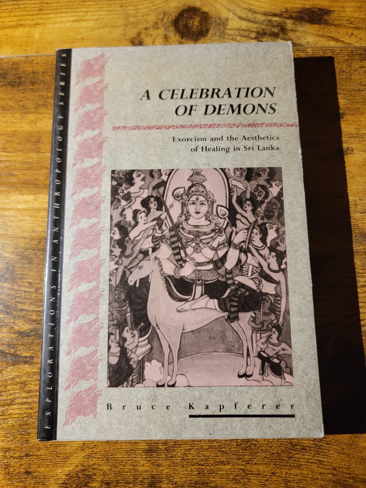 A Celebration of Demons: Exorcism and the Aesthetics of Healing in Sri Lanka by Bruce Kapferer 1991 Paperback